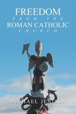 bokomslag Freedom from the Roman Catholic Church