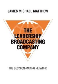 bokomslag The Leadership Broadcasting Company