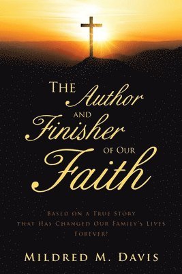 The Author and Finisher of Our Faith 1