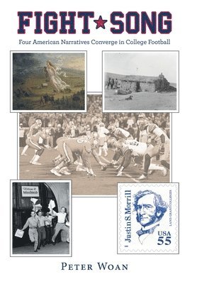 Peter Woan - Fight Song: Four American Narratives Converge in College Football, Inbunden