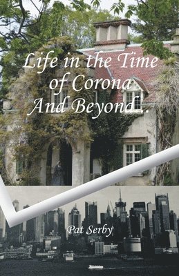 Pat Serby - Life in the Time of Corona And Beyond..., Häftad