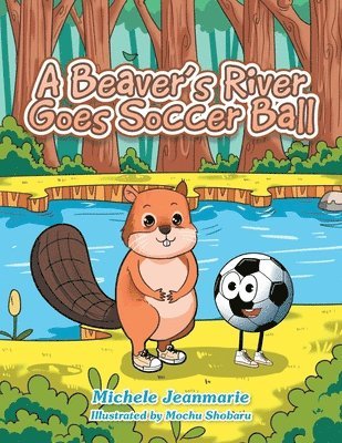 A Beaver's River Goes Soccer Ball 1
