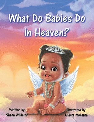 Sheba Williams - What Do Babies Do in Heaven?, Häftad