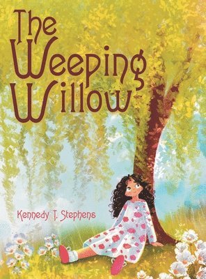Kennedy T Stephens, Kennedy T. Stephens - Weeping Willow, Inbunden