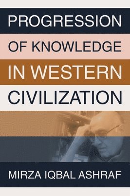 Mirza Iqbal Ashraf - Progression of Knowledge in Western Civilization, Häftad