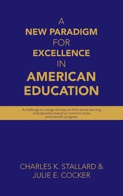 A New Paradigm for Excellence in American Education 1