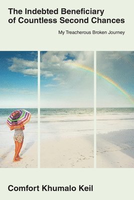 Comfort Khumalo Keil - Indebted Beneciary of Countless Second Chances, Häftad