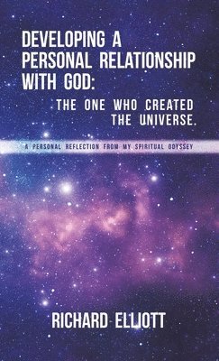 Richard Elliott - Developing a Personal Relationship with God, Inbunden