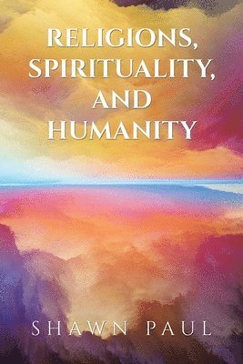 bokomslag Religions, Spirituality, and Humanity