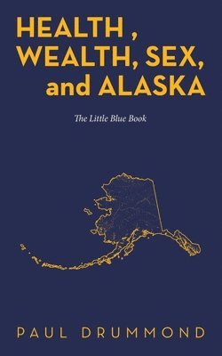 Health, Wealth, Sex, and Alaska 1