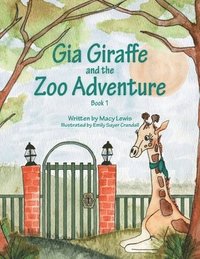 bokomslag Gia Giraffe and the Zoo Adventure
