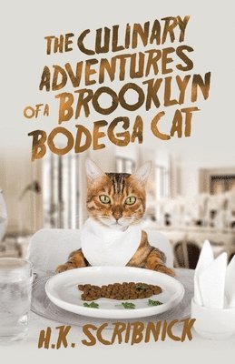 H K Scribnick, H. K. Scribnick, H.K. Scribnick - Culinary Adventures of a Brooklyn Bodega Cat, Häftad