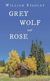bokomslag Grey Wolf and Rose