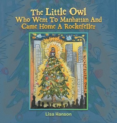 Little Owl Who Went To Manhattan And Came Home A Rockefeller