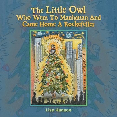 Little Owl Who Went To Manhattan And Came Home A Rockefeller
