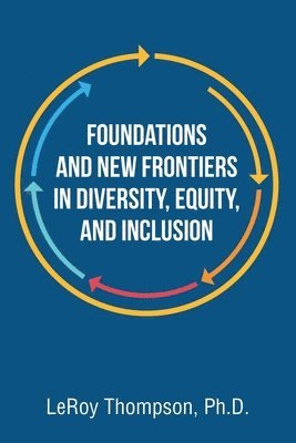 Foundations And New Frontiers In Diversity, Equity, And Inclusion 1