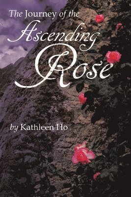 Kathleen Ho - Journey of the Ascending Rose, Häftad