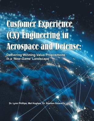 Phillips, Mel Hughes, Stanton Sloane - Customer Experience (CX) Engineering in Aerospace and Defense, Häftad