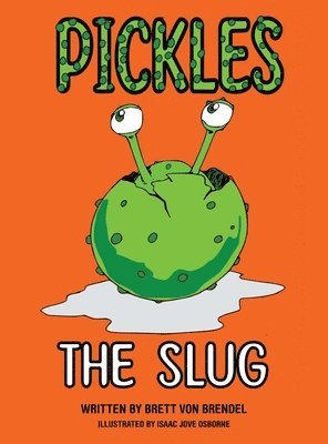 Brett Von Brendel, Brett von Brendel - Pickles the Slug, Inbunden