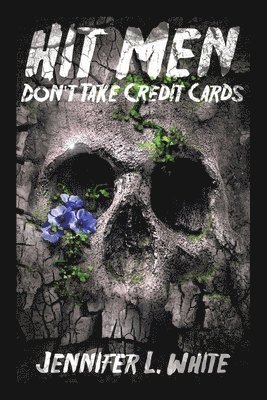 Jennifer L White, Jennifer L. White - Hit Men Don't Take Credit Cards, Häftad