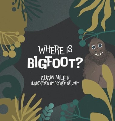 Adam Miller - Where is Bigfoot?, Inbunden