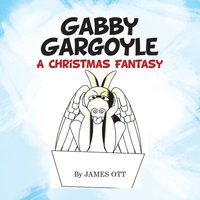 bokomslag Gabby Gargoyle A Christmas Fantasy
