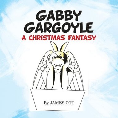 bokomslag Gabby Gargoyle A Christmas Fantasy