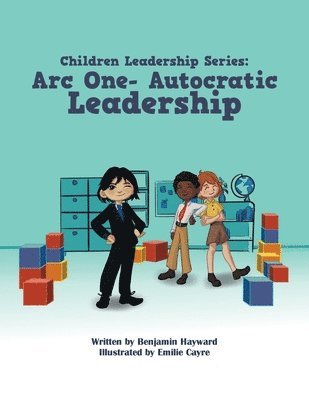Benjamin Hayward - Children Leadership Series: Arc One- Autocratic Leadership, Häftad
