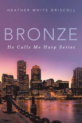 bokomslag Bronze: He Calls Me Harp Series