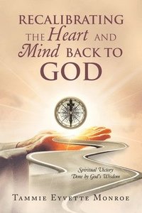 bokomslag Recalibrating the Heart and Mind Back to God