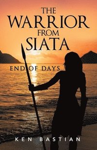 bokomslag The Warrior From Siata: End of Days