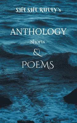 She She Ruley - Anthology Shorts & Poems, Häftad