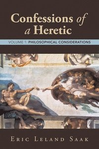 bokomslag Confessions of a Heretic: Volume 1: Philosophical Considerations