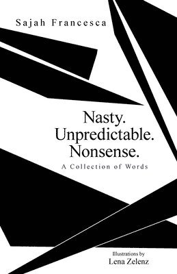 Nasty. Unpredictable. Nonsense. 1