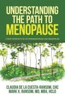 bokomslag Understanding the Path to Menopause: A New Perspective on Perimenopause and Menopause