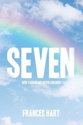 bokomslag Seven: How I Raised My Seven Children