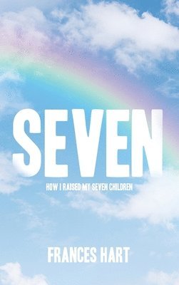 bokomslag Seven: How I Raised My Seven Children