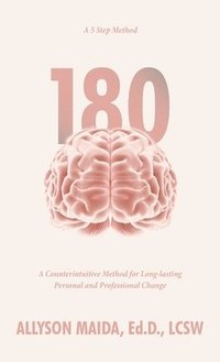 bokomslag 180: A Counterintuitive Method for Long-lasting Personal and Professional Change