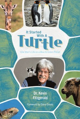 It Started with a Turtle: One Man's Life on a Blue & Green Planet 1