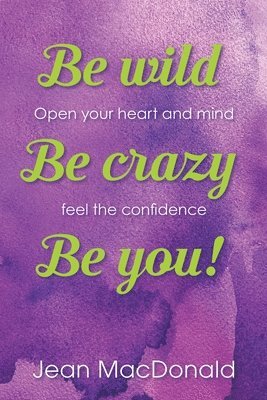 Be Wild, Be Crazy, Be You! 1