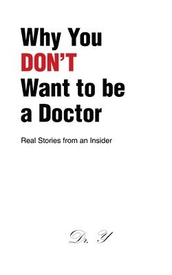 Why You DON'T Want to be a Doctor 1