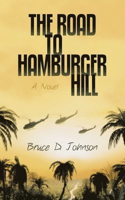 Bruce D Johnson, Bruce D. Johnson - Road to Hamburger Hill, Häftad