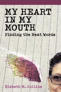 bokomslag My Heart In My Mouth: Finding The Next Words