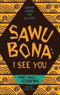 bokomslag Sawubona: I See You: African Stories for All Ages