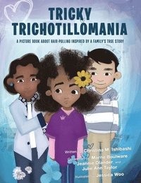 bokomslag Tricky Trichotillomania: A picture book about hair-pulling inspired by a family's true story
