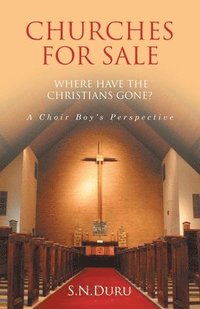 bokomslag CHURCHES FOR SALE WHERE HAVE THE CHRISTIANS GONE? A Choir Boy's Perspective