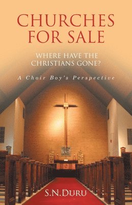 bokomslag CHURCHES FOR SALE WHERE HAVE THE CHRISTIANS GONE? A Choir Boy's Perspective