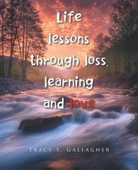 bokomslag Life lessons through loss, learning and love
