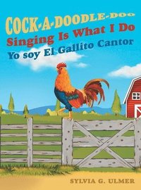 bokomslag Cock-a-Doodle-Doo Singing Is What I Do: Yo soy El Gallito Cantor