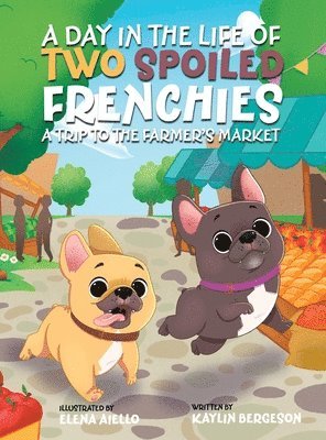 A Day in the Life of Two Spoiled Frenchies: A Trip to the Farmer's Market 1